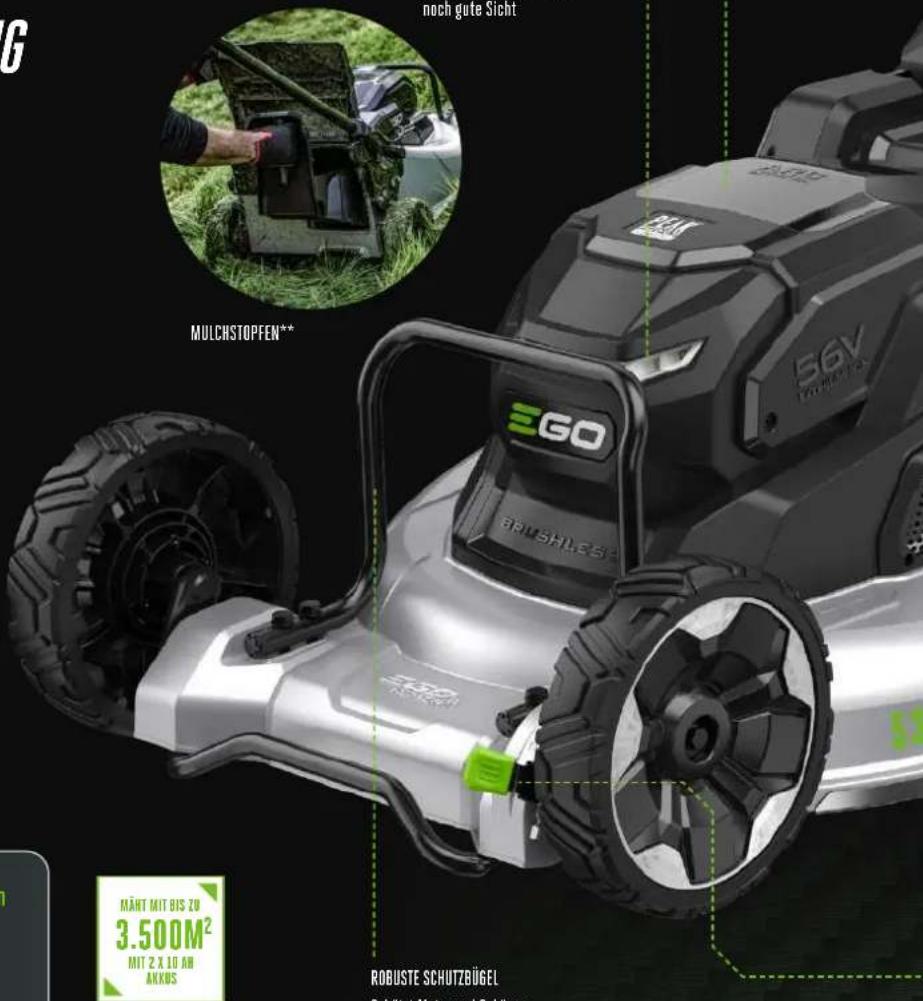 noch gute Sicht MULCHSTOPFEN** EGO BRUSHLESS 56V ROBUSTE SCHUTZBÜGEL Schränkt Motors und Gehägen MÄNT MIT BIS ZU 3.500M² MIT 2 X 10 AN AKKUS