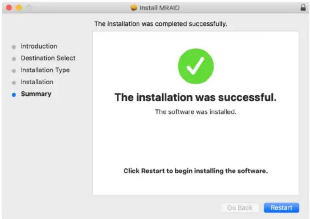Install MRAID The installation was completed successfully. Introduction Destination Select Installation Type Installation Summary The installation was successful. The software was installed. Click Restart to begin installing the software. Go Back Restart