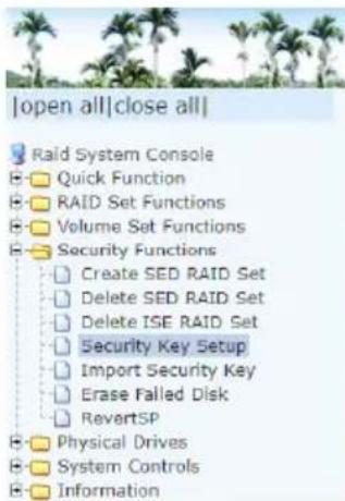 | Open all | Close all | Raid System Console Quick Function RAID Set Functions Volume Set Functions Security Functions Create SED RAID Set Delete SED RAID Set Delete ISE RAID Set Security Key Setup Import Security Key Erase Failed Disk RevertSP Physical Drives System Controls Information