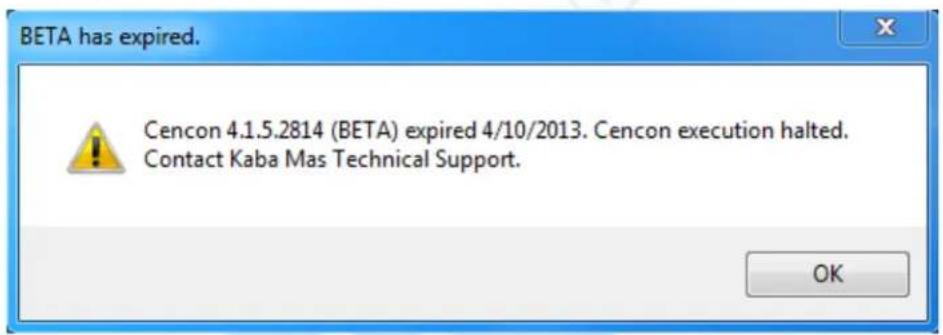 BETA has expired. Cencon 4.1.5.2814 (BETA) expired 4/10/2013. Cencon execution halted. Contact Kaba Mas Technical Support.