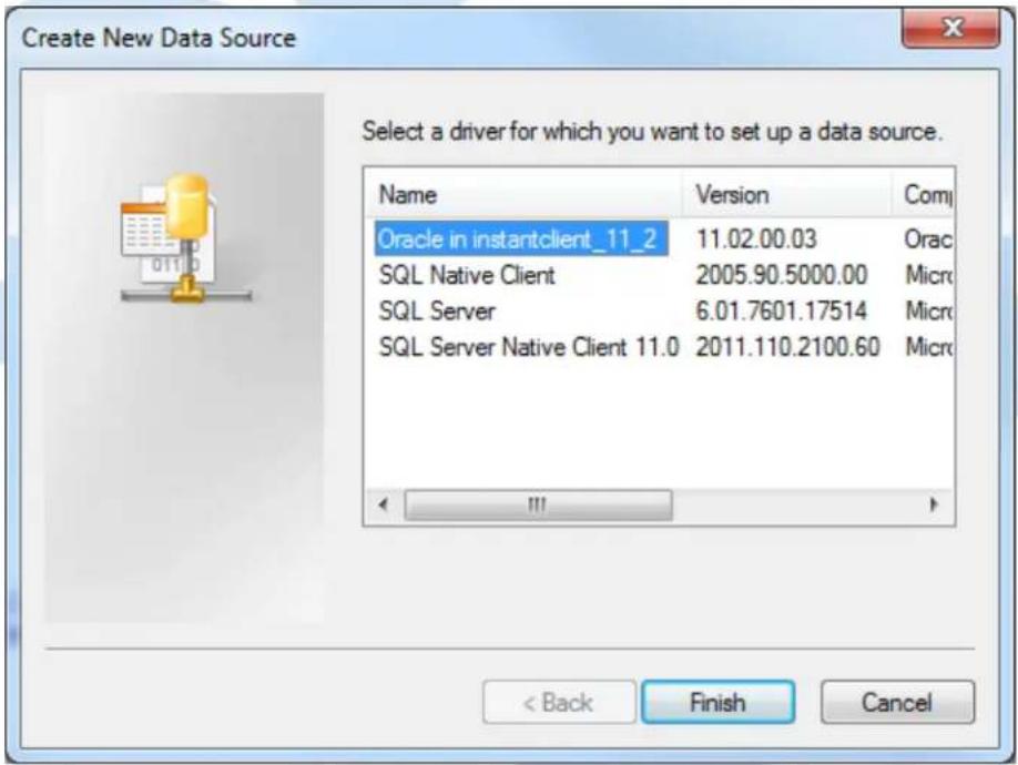 Create New Data Source Select a driver for which you want to set up a data source. Name Version Comp Oracle in instantclient_11_2 11.02.00.03 Orac SQL Native Client 2005.90.5000.00 Micro SQL Server 6.01.7601.17514 Micro SQL Server Native Client 11.0 2011.110.2100.60 Micro < Back Finish Cancel