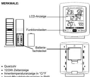 MERKMALE: LCD-Anzeige 12:34 20:100 Funktionstasten Batterie- fachdeckel • Quarzuhr • 12/24h Zeitanzeige • Innentemperaturanzeige in °C/F • Inemplifteurkliniksanzeige in RH%