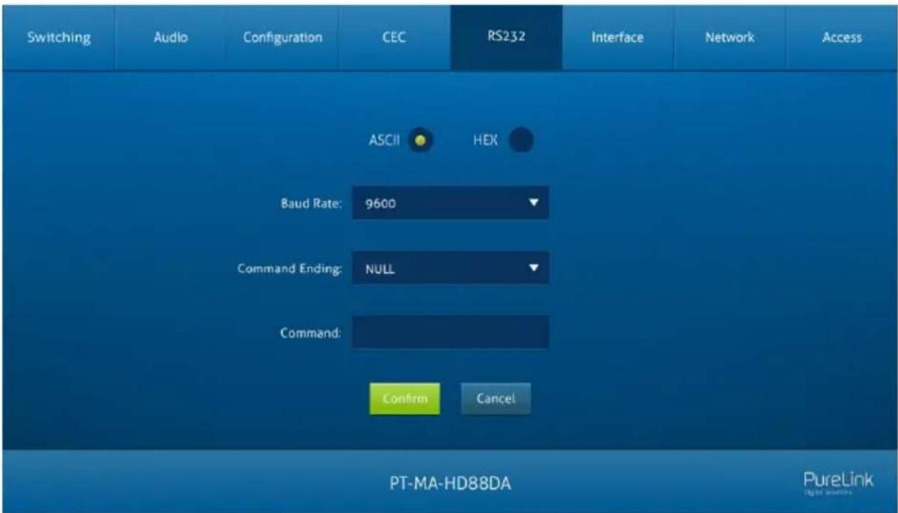 Switching Audio Configuration CEC RS232 Interface Network Access ASCII HEX Baud Rate: 9600 Command Ending: NULL Command: Confirm Cancel PT-MA-HD88DA PureLink