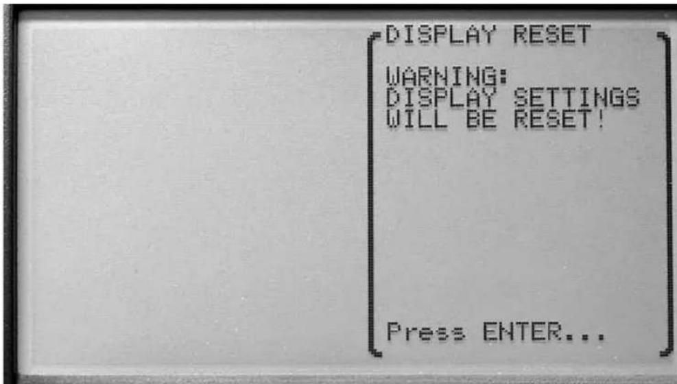 DISPLAY RESET WARNING: DISPLAY SETTINGS WILL BE RESET! Press ENTER...