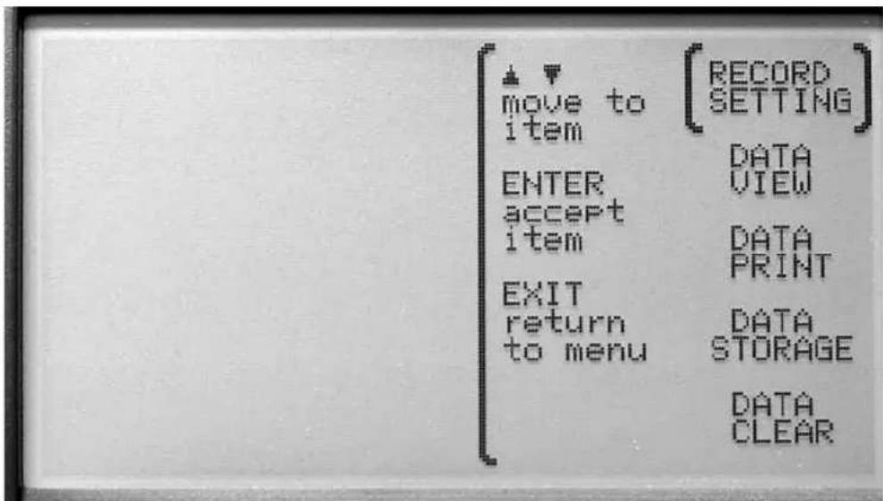 ↑ ↑ move to item ENTER accept item EXIT return to menu [RECORD SETTING] DATA VIEW DATA PRINT DATA STORAGE DATA CLEAR