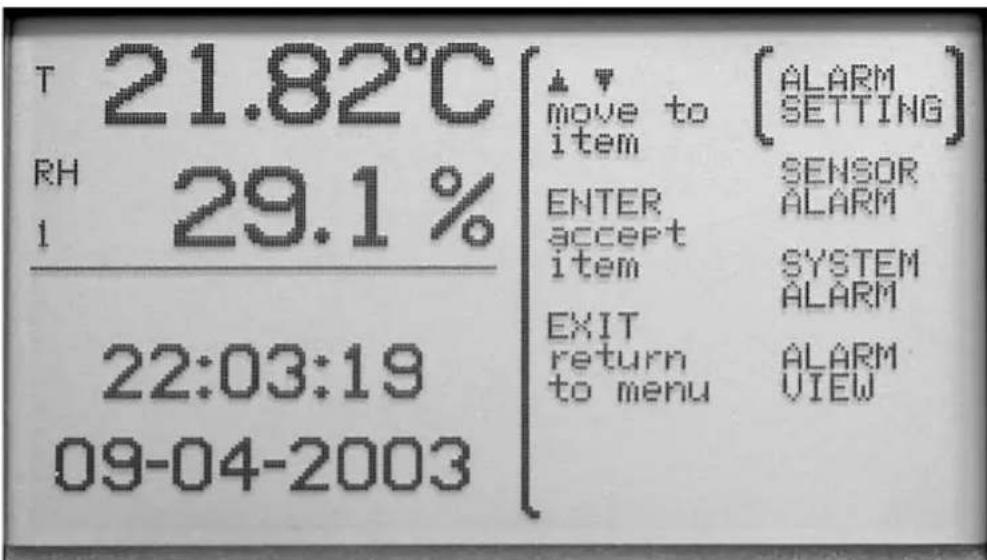 T 21.82°C RH 29.1% I 22:03:19 09-04-2003 ↓ ↑ [ALARM move to [SETTING] item SENSOR ENTER ALARM accept SYSTEM item ALARM EXIT ALARM return to menu VIEW