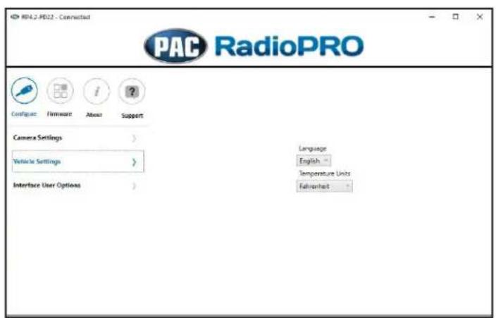 PAC RadioPRO Configure Firmware About Support Camera Settings > Vehicle Settings > Interface User Options > Language English - Temperature Units Fahrenheit