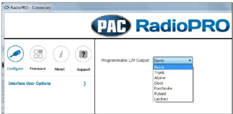 RadioPRO - Connected PAC RadioPRO Configure Firmware About Support Interface User Options > Programmable 12V Output None None Trunk Alpine Door Footbrake Pulsed Latched