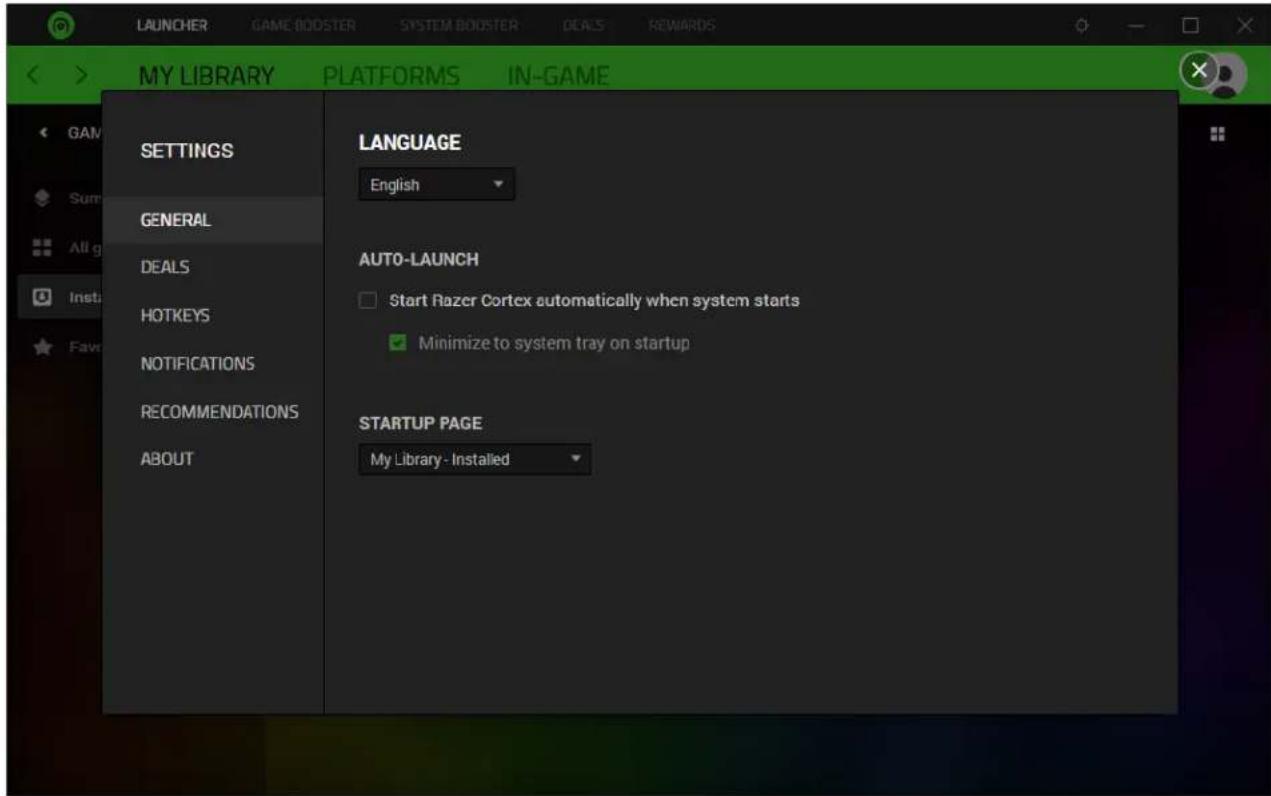LAUNCHER GAME BOOSTER SYSTEM BOOSTER DEALS REWARDS MY LIBRARY PLATFORMS IN-GAME GAM GENERAL DEALS HOTKEYS NOTIFICATIONS RECOMMENDATIONS ABOUT LANGUAGE English AUTO-LAUNCH Start Razer Cortex automatically when system starts Minimize to system tray on startup STARTUP PAGE My Library - Installed