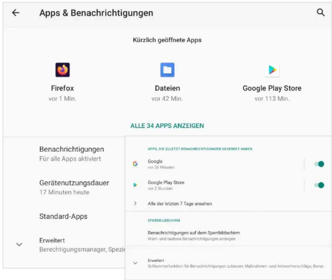 Apps & Benachrichtigungen Kürzlich geöffnete Apps Firefox vor 1 Min. Dateien vor 42 Min. Google Play Store vor 113 Min. ALLE 34 APPS ANZEIGEN Benachrichtigungen Für alle Apps aktiviert Gerätenutzungsdauer 17 Minuten heute Standard-Apps Erweitert Berechtigungsmanager, Spezie APPS, DIE ZULETZT BENACHRICHTIGUNGEN GESENDET HABEN Google vor 26 Minuten Google Play Store vor 2 Stunden Alle der letzten 7 Tage ansehen SPERRBILDSCHIRM Benachrichtigungen auf dem Sperrbildschirm Warn- und lautlose Benachrichtigungen anzeigen Erweitert Schlummerfunktion für Benachrichtigungen zulassen, Maßnahmen- und Antwortvorschläge, Benac