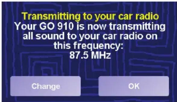 Transmitting to your car radio Your GO 910 is now transmitting all sound to your car radio on this frequency: 87.5 MHz Change OK