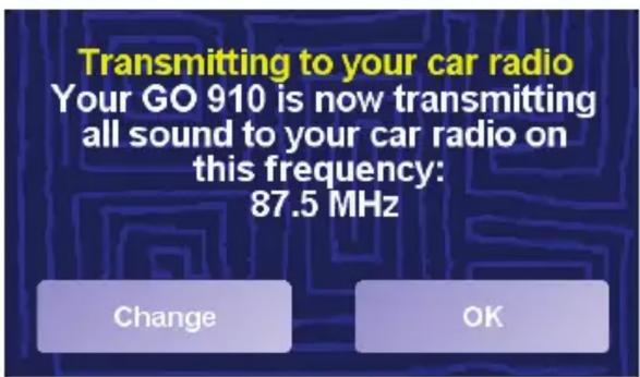Transmitting to your car radio Your GO 910 is now transmitting all sound to your car radio on this frequency: 87.5 MHz Change OK