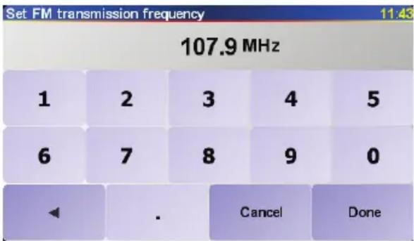 Set FM transmission frequency 11:43 107.9 MHz 1 2 3 4 5 6 7 8 9 0 ◀ . Cancel Done