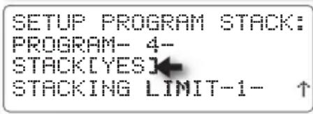 SETUP PROGRAM STACK: PROGRAM- 4-- STACK[YES] STACKING LIMIT-1- ↑