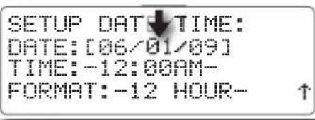 SETUP DATE TIME: DATE: [06/01/09] TIME: -12:00AM- FORMAT: -12 HOUR- ↑