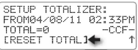 SETUP TOTALIZER: FROM04/08/11 02:33PM TOTAL=0 -CCF- [RESET TOTAL]← ↑