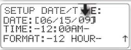 SETUP DATE/T E: DATE: [06/15/09] TIME: -12:00AM- FORMAT: -12 HOUR- ↑