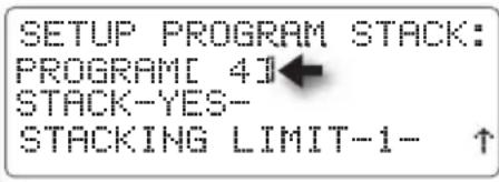 SETUP PROGRAM STACK: PROGRAM[ 4]← STACK-YES- STACKING LIMIT-1- ↑