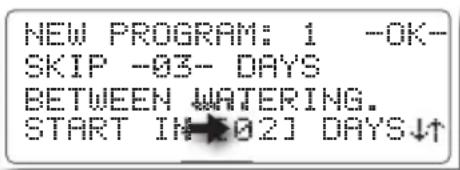 NEW PROGRAM: 1 -OK- SKIP -03- DAYS BETWEEN WATERING. START IN★02] DAYS↓↑