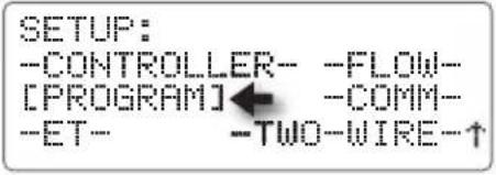 SETUP: -CONTROLLER-- -FLOW-- [PROGRAM]← -COMM-- -ET-- -TWO-WIRE-↑