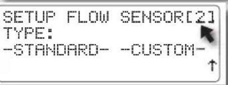 SETUP FLOW SENSOR[2] TYPE: - STANDARD- -CUSTOM- ↑