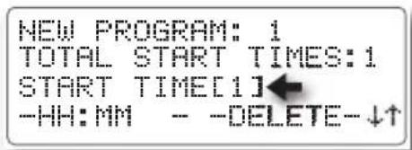 NEW PROGRAM: 1 TOTAL START TIMES:1 START TIME[1] -HH:MM - -DELETE-↓↑