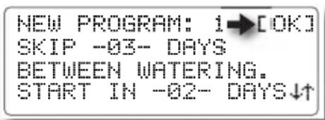 NEW PROGRAM: 1→[OK] SKIP -03- DAYS BETWEEN WATERING. START IN -02- DAYS↓↑