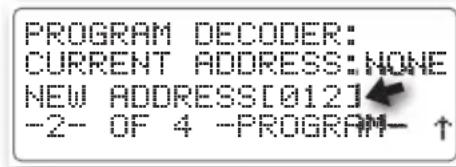 PROGRAM DECODER: CURRENT ADDRESS:NONE NEW ADDRESS[012] -2- OF 4 -PROGRAM- ↑