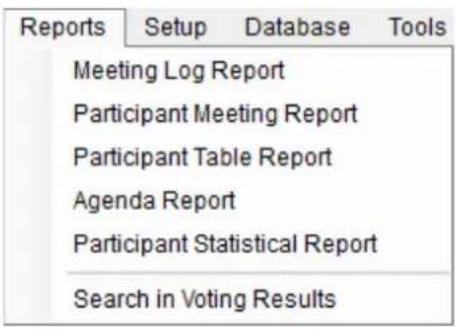 Reports Setup Database Tools Meeting Log Report Participant Meeting Report Participant Table Report Agenda Report Participant Statistical Report Search in Voting Results