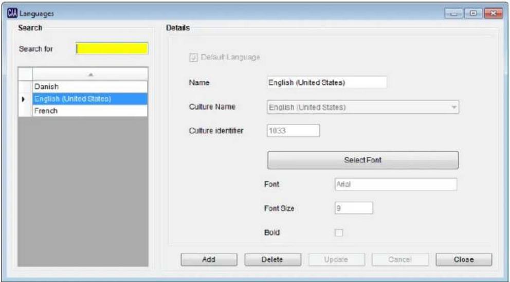 CMA Languages Search Search for Danish English (United States) French Details Default Language Name English (United States) Culture Name English (United States) Culture identifier 1033 Select Font Font Arial Font Size 9 Bold Add Delete Update Cancel Close