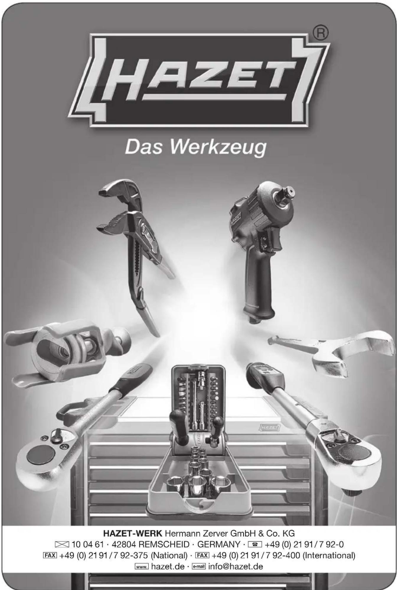 HAZET® Das Werkzeug HAZET-WERK Hermann Zerver GmbH & Co. KG 10 04 61 · 42804 REMSCHEID · GERMANY · +49 (0) 21 91/7 92-0 FAX +49 (0) 21 91/7 92-375 (National) · FAX +49 (0) 21 91/7 92-400 (International) www.hazet.de · e-mail info@hazet.de