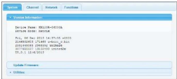 System Channel Network Functions Version Information: Device Name: HX110R-06300A Device Mode: Matrix Fri, 06 Dmc 2013 14:37:35 +0800 2146802605 171465 u-boot_0.bin 2951498065 2968952 wimage 3877650537 13188400 instrd2m U5.0.1 12/6/2013 Update Firmware: Utilities: