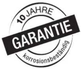 10 JAHRE GARANTIE korrosionsbeständig