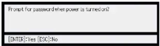 Prompt for password when power is turned on? [ENTER]:Yes [ESC]:No