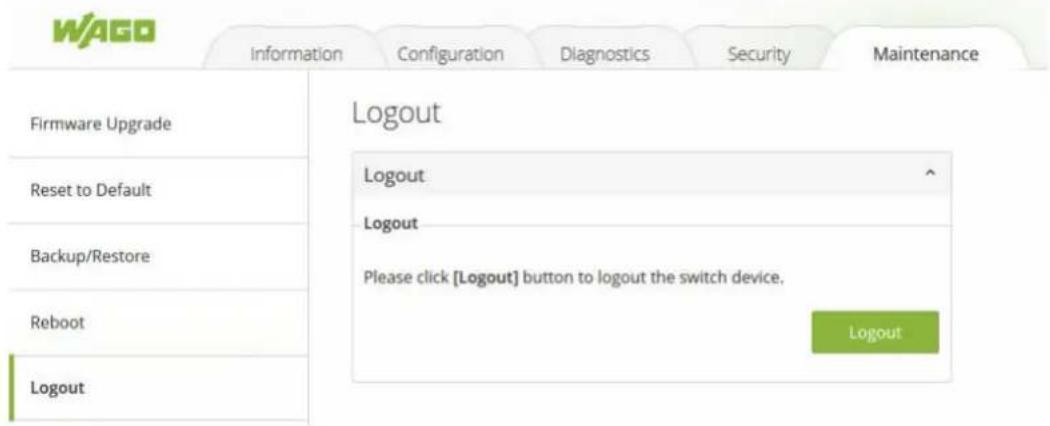 WAGO Information Configuration Diagnostics Security Maintenance Firmware Upgrade Reset to Default Backup/Restore Reboot Logout Logout Logout Please click [Logout] button to logout the switch device. Logout