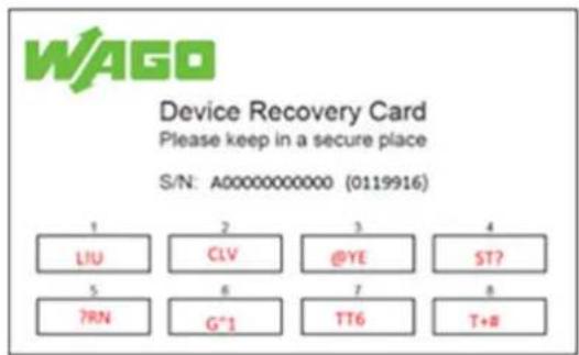 WAGO Device Recovery Card Please keep in a secure place S/N: A00000000000 (0119916) 1 2 3 4 LIU CLV @YE ST? 5 6 7 8 ?RN G*1 TT6 T+#
