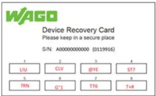 WAGO Device Recovery Card Please keep in a secure place S/N: A00000000000 (0119916) 1 2 3 4 LIU CLV @YE ST? 5 6 7 8 ?RN G*1 TT6 T+#