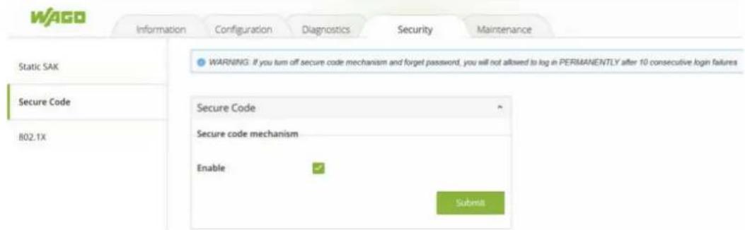 WAGD Information Configuration Diagnostics Security Maintenance Static SAX Secure Code B02.1X WARNING: If you turn off secure code mechanism and forget password, you will not allowed to log in PERIMANENTLY after 10 consecutive login failures Secure Code Secure code mechanism Enable Submit