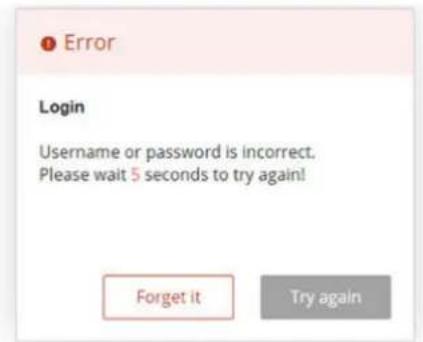 Error Login Username or password is incorrect. Please wait 5 seconds to try again! Forget it Try again