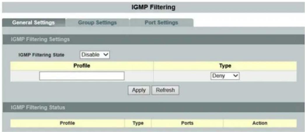 IGMP Filtering General Settings Group Settings Port Settings IGMP Filtering Settings IGMP Filtering State Disable Profile Type Deny Apply Refresh IGMP Filtering Status Profile Way Type Ports Action