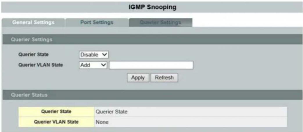 IGMP Snooping General Settings Port Settings Querier Settings Querier Settings Querier State Disable Querier VLAN State Add Apply Refresh Querier Status Querier State Querier State Querier VLAN State None