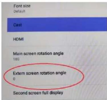 Font size Default Cast HDMI Main screen rotation angle 180 Extern screen rotation angle 0 Second screen full display