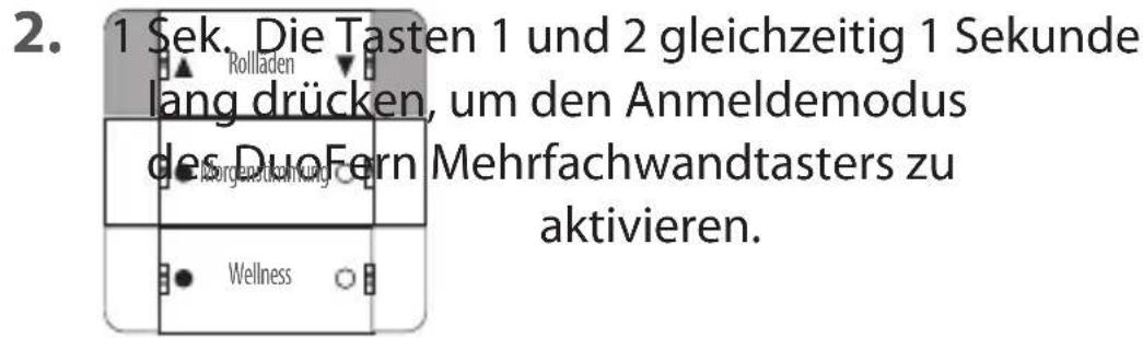 2. 1 Sek. Die Tasten 1 und 2 gleichzeitig 1 Sekunde lang drücken, um den Anmeldemodus des DuoFern Mehrfachwandtasters zu aktivieren.