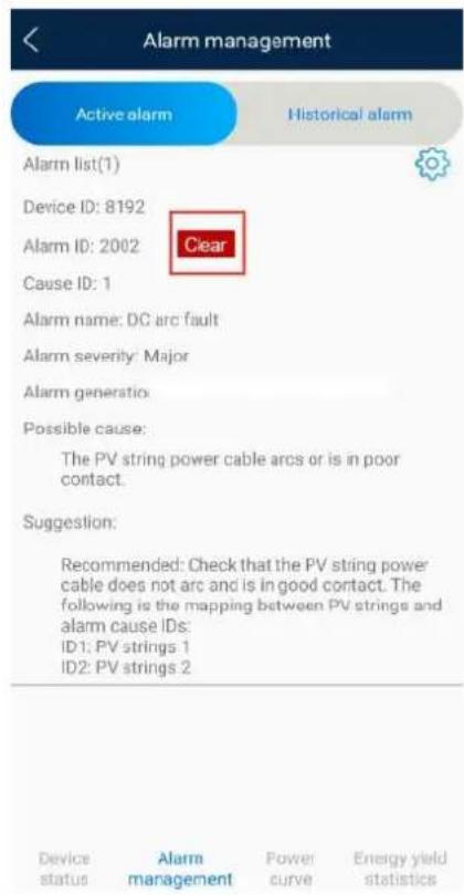 Alarm management Active alarm Historical alarm Alarm list(1) Device ID: 8192 Clear Alarm ID: 2002 Cause ID: 1 Alarm name: DC arc fault Alarm severity: Major Alarm generstio: Possible cause: The PV string power cable arcs or is in poor contact. Suggestion: Recommended: Check that the PV string power cable does not arc and is in good contact. The following is the mapping between PV strings and alarm cause IDs: ID1: PV strings 1 ID2: PV strings 2 Device status Alarm management Power curve Energy yield statistics
