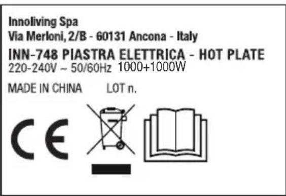 Innoliving Spa Via Merloni, 2/B - 60131 Ancona - Italy INN-748 PIASTRA ELETTRICA - HOT PLATE 220-240V ~ 50/60Hz 1000+1000W MADE IN CHINA LOT n. CE