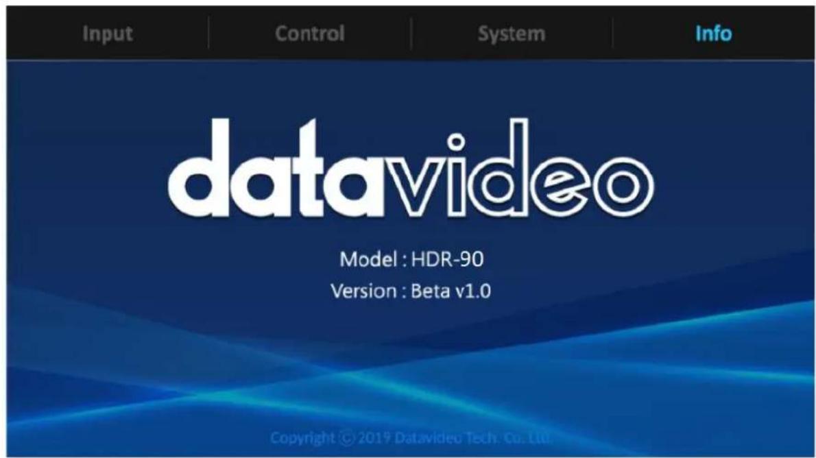 Input Control System.Info datavideo Model : HDR-90 Version : Beta v1.0 Copyright © 2019 Datavideo Tech. Co., Ltd.