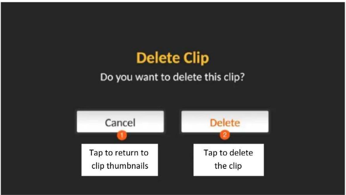 Delete Clip Do you want to delete this clip? Cancel 1 Tap to return to clip thumbnails Delete 2 Tap to delete the clip