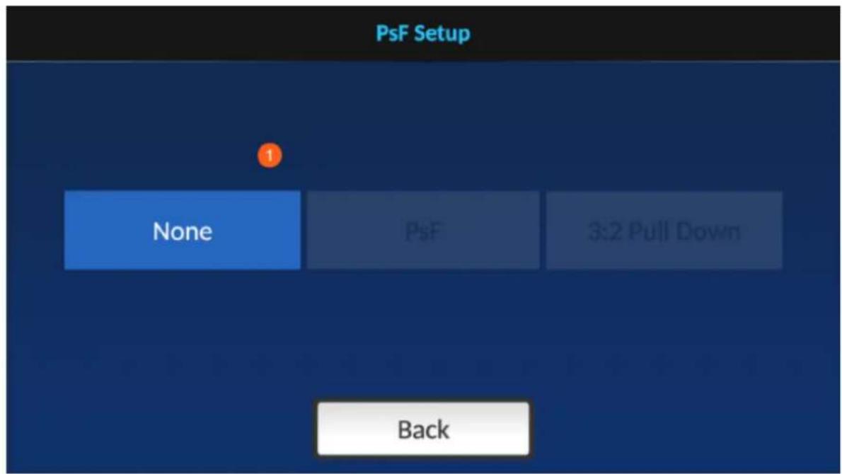 PsF Setup None PsF 3:2 Pull Down Back