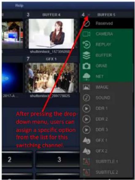 Help 3 BUFFER 4 shutterstock_157395098 GFX 1 2017-A... shutterstock_209770825 After pressing the drop- down menu, users can assign a specific option from the list for this switching channel. 2 3 4 BUFFER 5 Reserved CAMERA REPLAY BUFFER GRAB NET IMAGE SOUND DDR 1 DDR 2 DDR 3 GFX 1 GFX 2 SUBTITLE 1 SUBTITLE 2