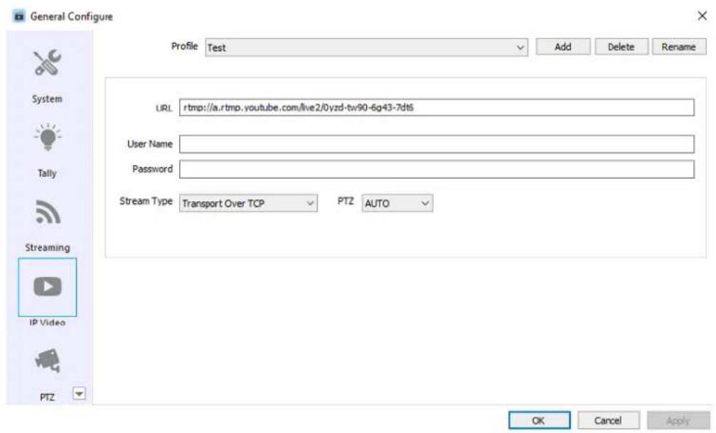 General Configure Profile Test Add Delete Rename URL: rtmp://a.rtmp.youtube.com/live2/0yzd-tw90-6g43-7dt5 User Name: Password: Stream Type Transport Over TCP PTZ AUTO OK Cancel Apply System Tally Streaming IP Video PTZ